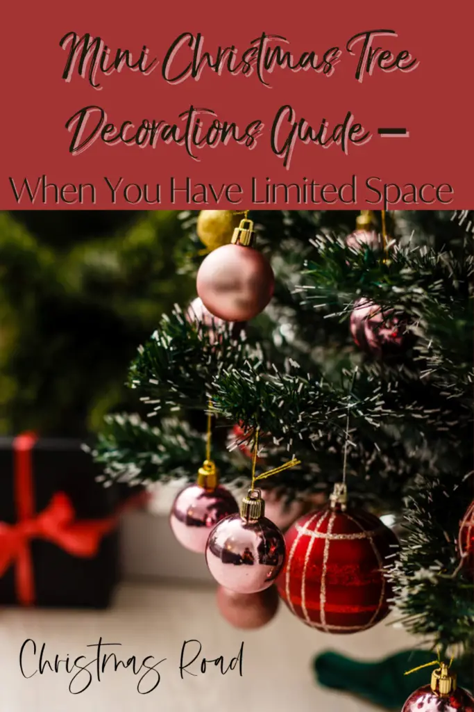 Mini Christmas Tree Decorations Guide – When You Have Limited Space